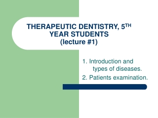 THERAPEUTIC DENTISTRY, 5 TH  YEAR STUDENTS  (lecture #1)