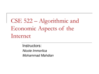 CSE 522 – Algorithmic and Economic Aspects of the Internet