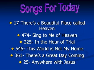 17-There’s a Beautiful Place called Heaven  474-  Sing to Me of Heaven  225- In the Hour of Trial