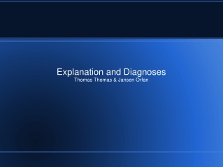 Explanation and Diagnoses Thomas Thomas &amp; Jansen Orfan