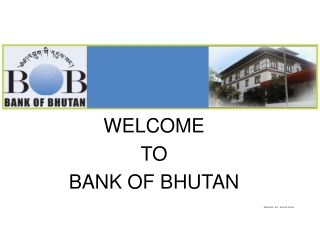 WELCOME  TO  BANK OF BHUTAN