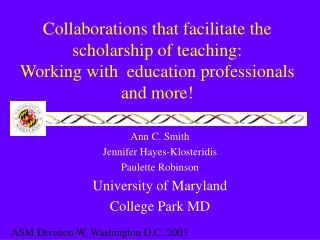 Ann C. Smith Jennifer Hayes-Klosteridis Paulette Robinson University of Maryland College Park MD