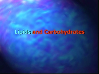 Lipids  and Carbohydrates