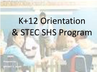 K+12 Orientation &amp; STEC SHS Program