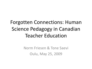 Forgotten Connections:  Human Science Pedagogy in Canadian Teacher Education