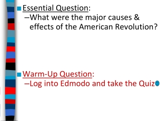 Essential Question : What were the major causes &amp; effects of the American Revolution?