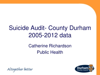Suicide Audit- County Durham 2005-2012 data