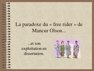 La paradoxe du « free rider » de Mancur Olson...