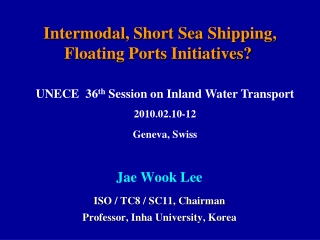 Intermodal, Short Sea Shipping, Floating Ports Initiatives?