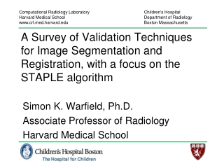 Simon K. Warfield, Ph.D. Associate Professor of Radiology Harvard Medical School