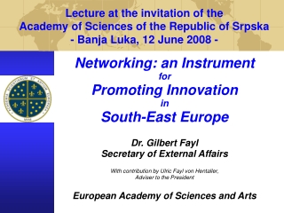 Networking: an Instrument  for  Promoting Innovation  in  South-East Europe Dr. Gilbert Fayl