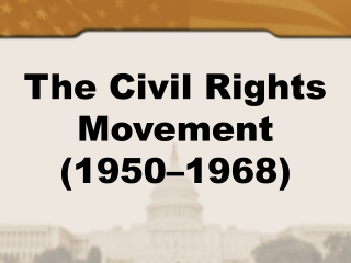 The Civil Rights Movement (1950–1968)