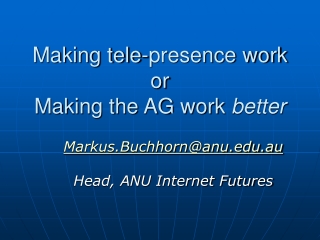 Making tele-presence work or Making the AG work  better