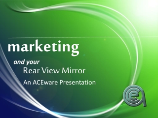 m arketing   and your    Rear View Mirror