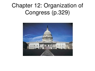 Chapter 12: Organization of Congress (p.329)