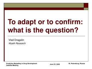 To adapt or to confirm:  what is the question?