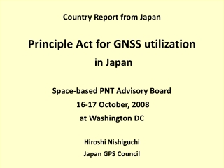 Country Report from Japan Principle Act for GNSS utilization in Japan