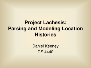 Project Lachesis: Parsing and Modeling Location Histories