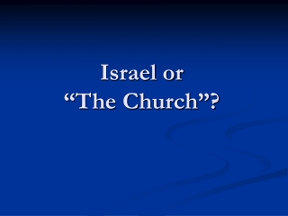 Israel or  “The Church”?