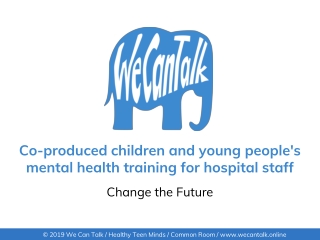 Co-produced children and young people's mental health training for hospital staff
