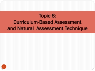 Topic 6: Curriculum-Based Assessment and Natural  Assessment Technique