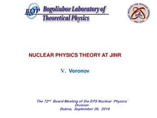 The 72 nd   Board Meeting of the EPS Nuclear Physics  Division Dubna ,   September 26 ,  201 6