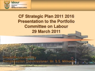 CF Strategic Plan 2011 2016 Presentation to the Portfolio Committee on Labour  29 March 2011