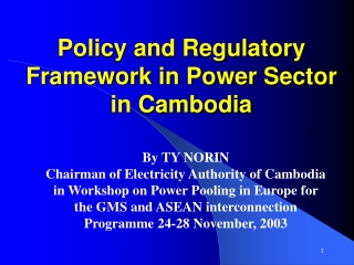 Policy and Regulatory Framework in Power Sector in Cambodia