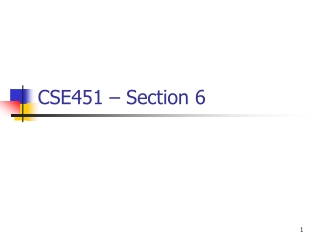 CSE451 – Section 6