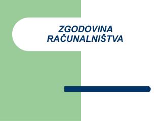 ZGODOVINA RAČUNALNIŠTVA