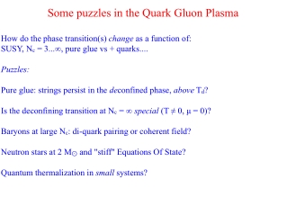 Some puzzles in the Quark Gluon Plasma How do the phase transition(s)  change  as a function of: