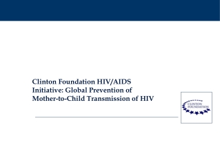 Clinton Foundation HIV/AIDS Initiative: Global Prevention of Mother-to-Child Transmission of HIV