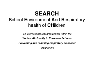 SEARCH  S chool  E nvironment  A nd  R espiratory health of  CH ildren