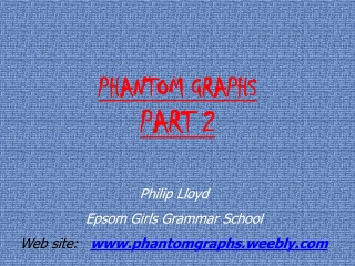 PHANTOM GRAPHS PART 2