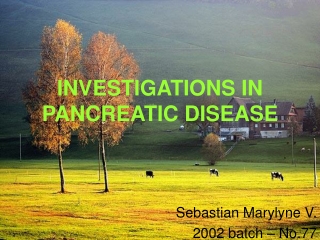 INVESTIGATIONS IN PANCREATIC DISEASE