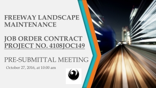 FREEWAY LANDSCAPE MAINTENANCE JOB ORDER CONTRACT PROJECT NO. 4108JOC149 PRE-SUBMITTAL MEETING