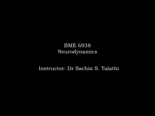 BME 6938 Neurodynamics