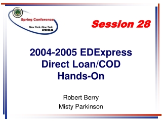 2004-2005 EDExpress  Direct Loan/COD Hands-On