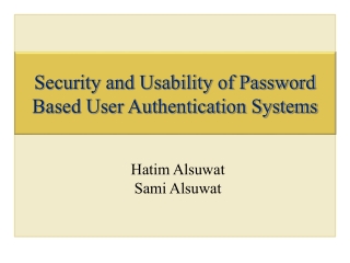 Security and Usability of Password Based User Authentication Systems