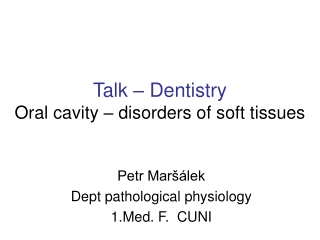 Talk –  Dentistry Oral cavity – disorders of soft tissues