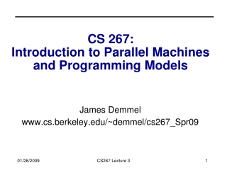 CS 267:  Introduction to Parallel Machines and Programming Models
