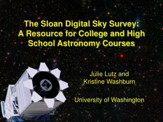 The Sloan Digital Sky Survey:  A Resource for College and High School Astronomy Courses