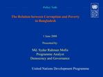 1 June 2008 Presented by: Md. Sydur Rahman Molla Programme Analyst Democracy and Governance