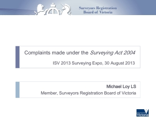 Complaints made under the  Surveying Act 2004 ISV 2013 Surveying Expo, 30 August 2013