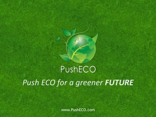 Push ECO for a greener  FUTURE