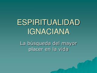 ESPIRITUALIDAD IGNACIANA