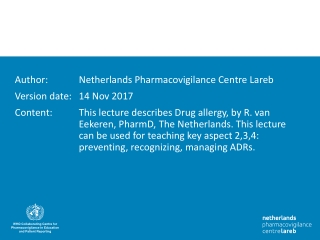Author:	 	Netherlands Pharmacovigilance Centre Lareb Version date: 	14 Nov 2017