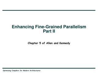 Enhancing Fine-Grained Parallelism Part II