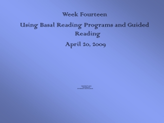 Week Fourteen Using Basal Reading Programs and Guided Reading  April 20, 2009