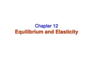 Chapter 12 Equilibrium and Elasticity